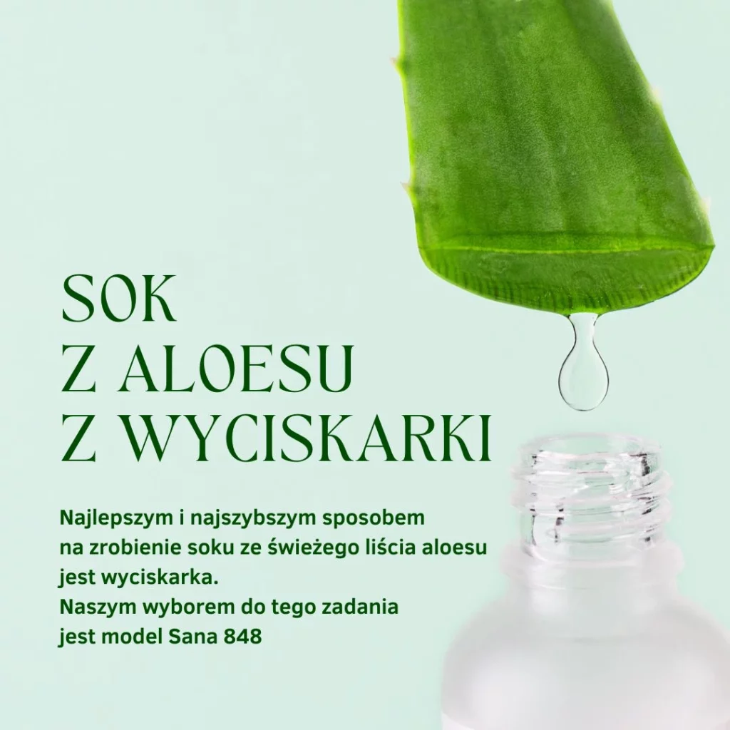jak zrobić sok z aloesu w wyciskarce wolnoobrotowej Sana